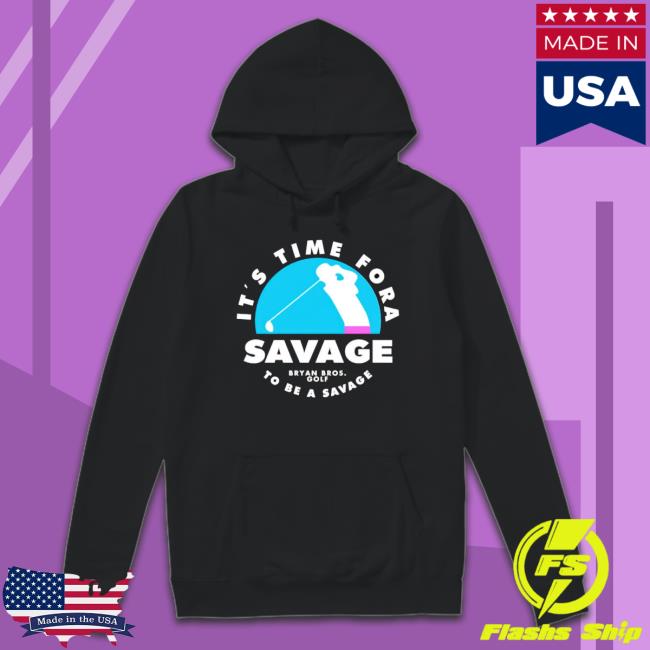 Bryan Bros Golf Shirt It’S Time For A Savage To Be A Savage Shirt Bryan Bros Golf Shirt It’S Time For A Savage To Be A Savage Shirt