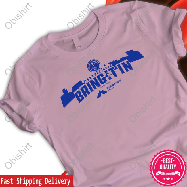 Nuggets 2023 Playoffs Bringitin Presented By Colorado Honda Dealers T Shirt Nuggets 2023 Playoffs Bringitin Presented By Colorado Honda Dealers T Shirt