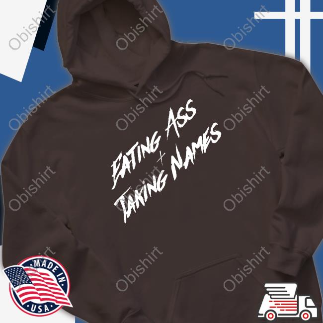 Official Eating Ass And Taking Names Shirt Official Eating Ass And Taking Names Shirt