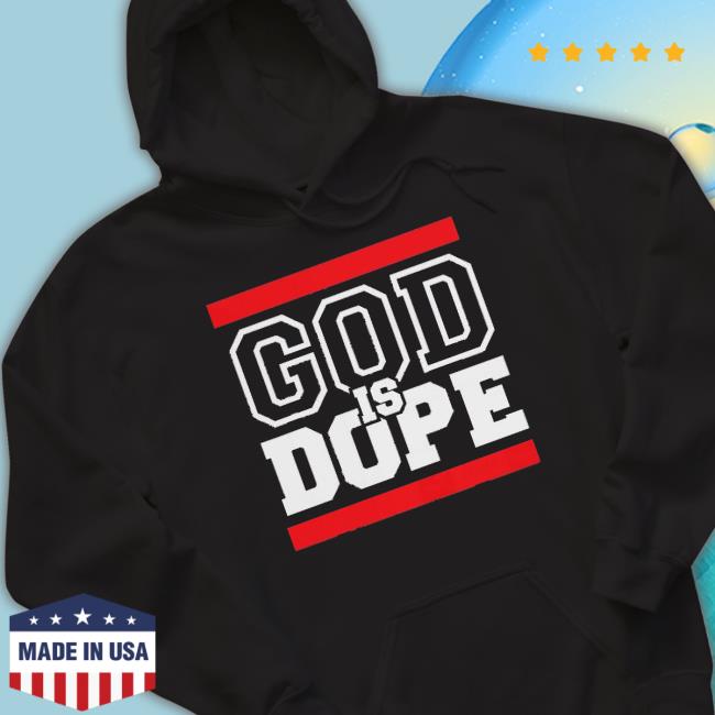 God Is Dope 2023 Shirt God Is Dope 2023 Shirt
