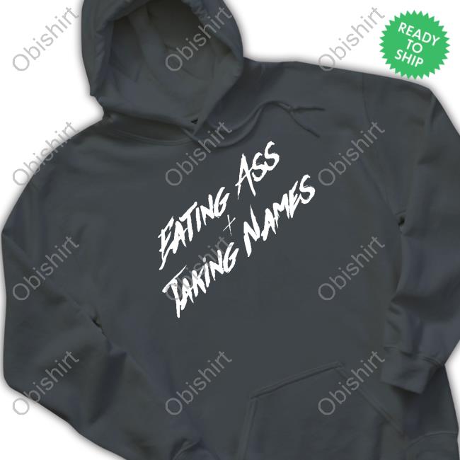 Official Eating Ass And Taking Names Shirt Official Eating Ass And Taking Names Shirt