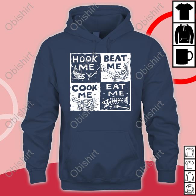 Hook Me Beat Me Cook Me Eat Me Long Sleeve T Shirt Hook Me Beat Me Cook Me Eat Me Long Sleeve T Shirt