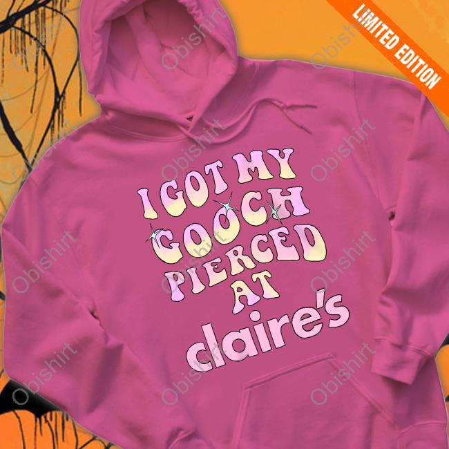 Teen Hearts Merch I Got My Gooch Pierced At Claire's Tee Teen Hearts Merch I Got My Gooch Pierced At Claire's Tee