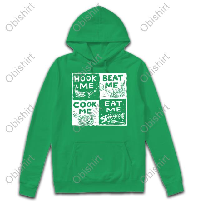 Hook Me Beat Me Cook Me Eat Me Long Sleeve T Shirt Hook Me Beat Me Cook Me Eat Me Long Sleeve T Shirt