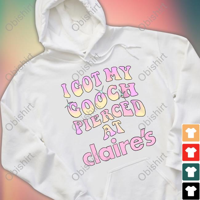 Teen Hearts Merch I Got My Gooch Pierced At Claire's Tee Teen Hearts Merch I Got My Gooch Pierced At Claire's Tee