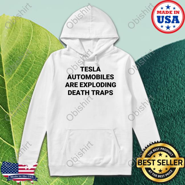 Robrousseau Tesla Automobiles Are Exploding Death Traps T Shirt Robrousseau Tesla Automobiles Are Exploding Death Traps T Shirt