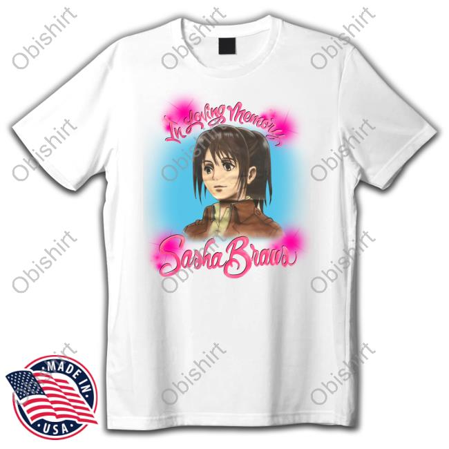 In Loving Memory Sasha Braus New Shirt In Loving Memory Sasha Braus New Shirt