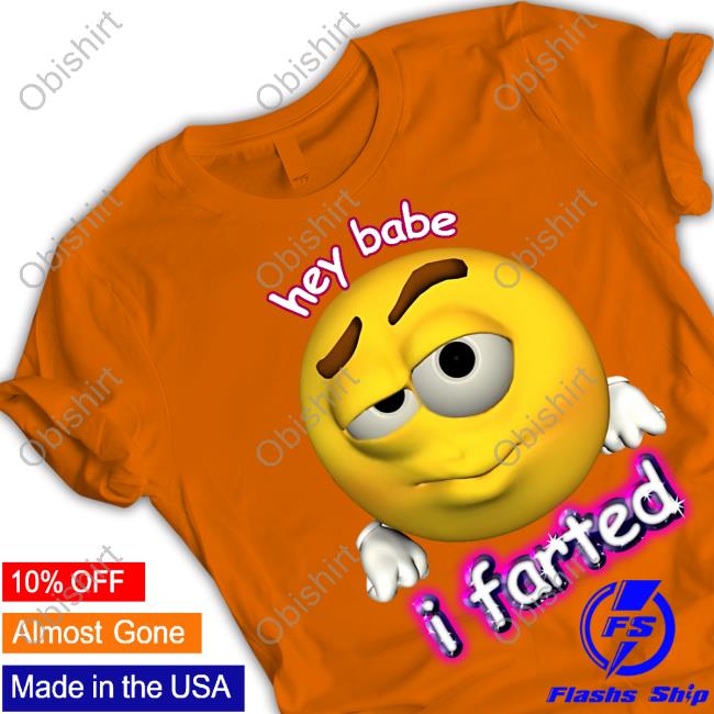 Hey Babe I Farted Rizz Cursed Emoji Shirt