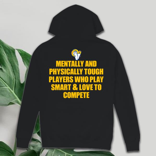 LA Rams Mentally And Physically Tough Players Who Play Smart And Love To  Compete Logo Shirt, hoodie, sweater, long sleeve and tank top