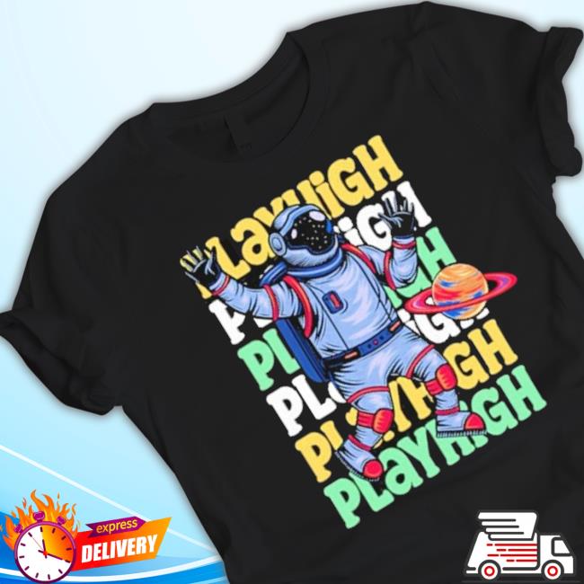 Official Discover The Universe Playhigh shirt Official Discover The Universe Playhigh shirt