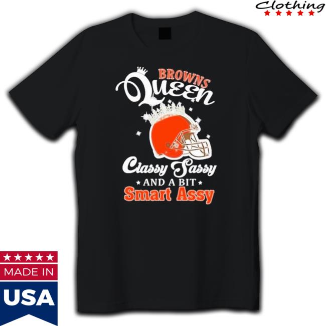 Browns Queen Classy Sassy And A Bit Smart Assy Helmet Hoodie Browns Queen Classy Sassy And A Bit Smart Assy Helmet Hoodie