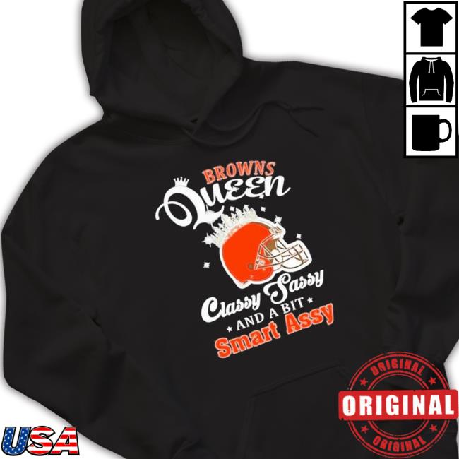 Browns Queen Classy Sassy And A Bit Smart Assy Helmet Hoodie Browns Queen Classy Sassy And A Bit Smart Assy Helmet Hoodie