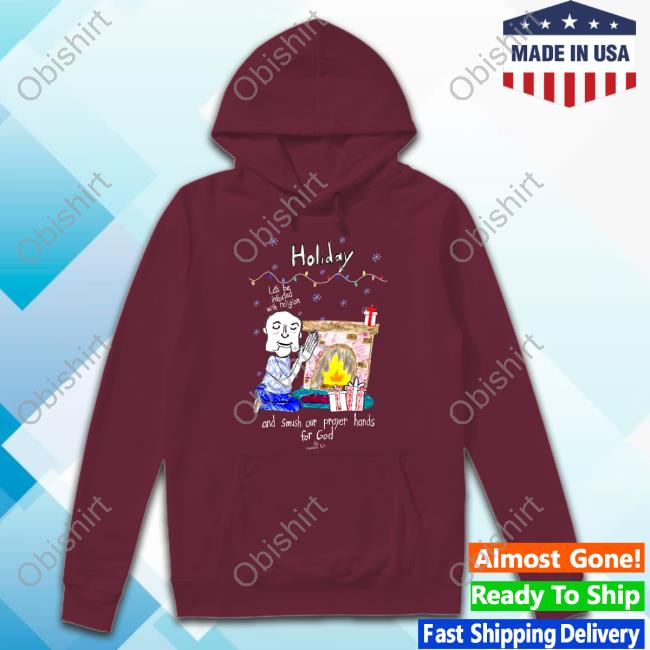 Marcus Pork It's Holiday Let's Be Infected With Religion And Smush Our Prayer Hands For God Tee Shirt Marcus Pork It's Holiday Let's Be Infected With Religion And Smush Our Prayer Hands For God Tee Shirt