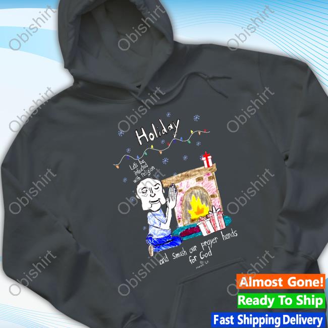 Marcus Pork It's Holiday Let's Be Infected With Religion And Smush Our Prayer Hands For God Tee Shirt Marcus Pork It's Holiday Let's Be Infected With Religion And Smush Our Prayer Hands For God Tee Shirt