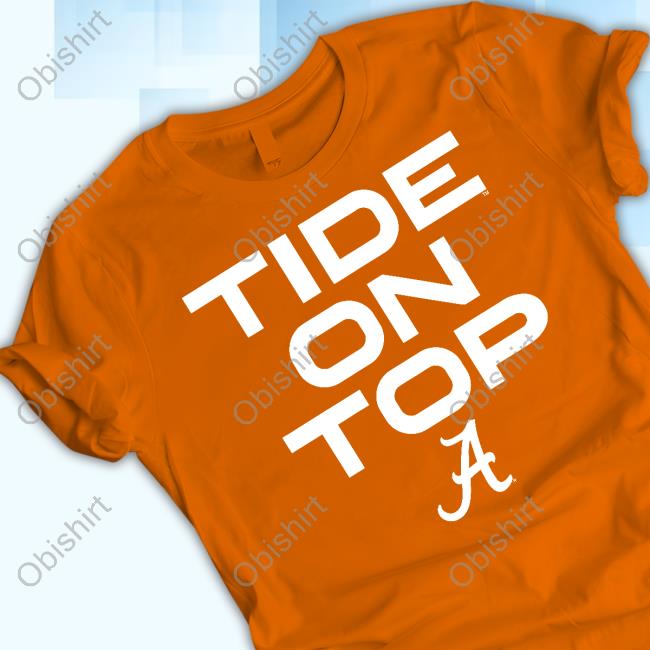 Alabama Football Tide On Top T-Shirts Alabama Football Tide On Top T-Shirts