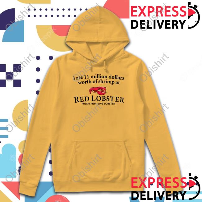 I Ate 11 Million Dollars Worth Of Shrimp From Red Lobster Hooded Sweatshirt I Ate 11 Million Dollars Worth Of Shrimp From Red Lobster Hooded Sweatshirt