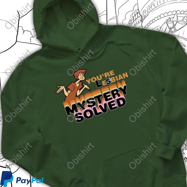 Shaggy Scooby Doo You're Lesbian Mystery Solved Shirt Shaggy Scooby Doo You're Lesbian Mystery Solved Shirt