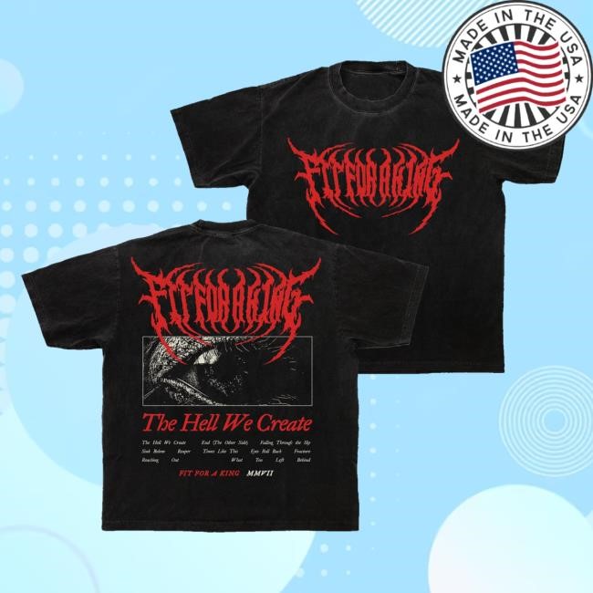 Fit For A King Merch Store The Hell We Create T-Shirt - Black Funny Shirt Fit For A King Merch Store The Hell We Create T-Shirt - Black Funny Shirt