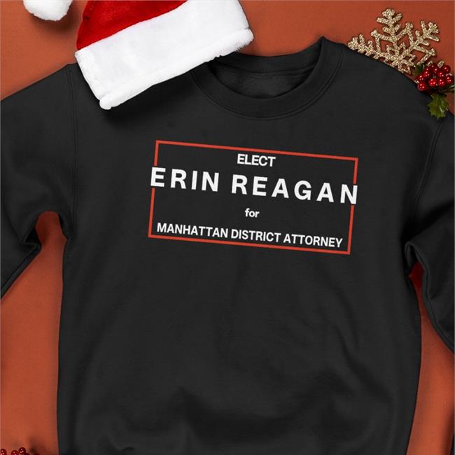 Bridget Moynahan Elect Erin Reagan For Manhattan District Attorney Sweatshirt