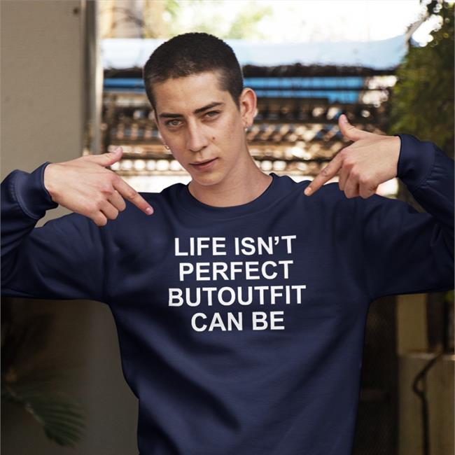 Poorly Translated Shirts Translatedtees Life Isn't Perfect Butoutfit Can Be Shirt