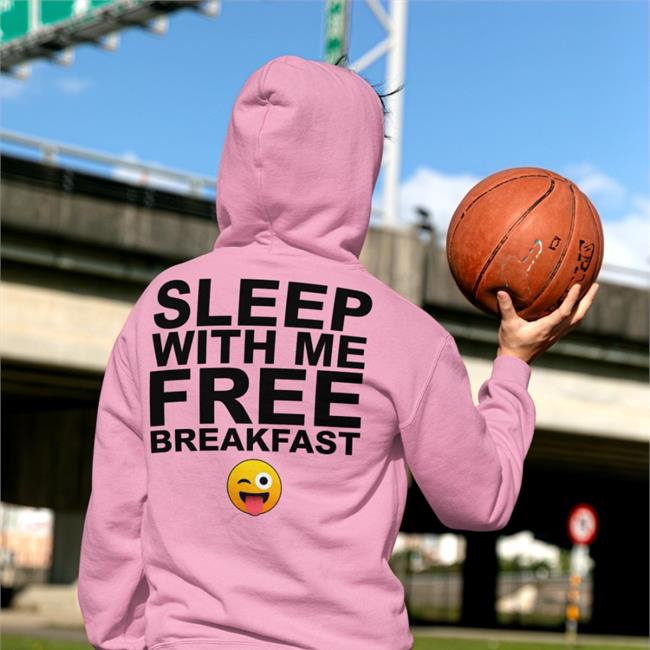 White Shirts That Go Hard Sleep With Me Free Breakfast Hoodie Sleep With Me Free Breakfast Hoodie