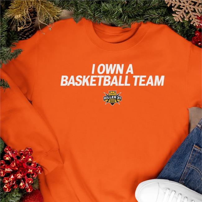 I Own A Basketball Team Shirts Frank (33.3%)