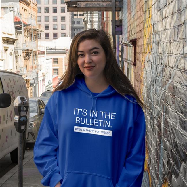 It's In The Bulletin Been In There For Weeks Shirt