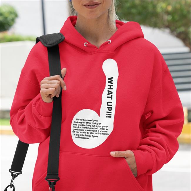 What Up We're Three Cool Guys Looking For Other Cool Guys Hoodie