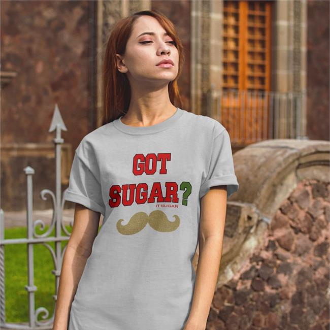 Got Sugar It'sugar T Shirt