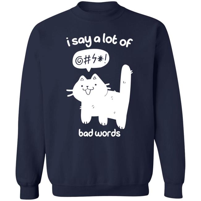 Cat I Say A Lot Of Bad Words Shirt Crowlines Merch Bad Words Shirt Cat I Say A Lot Of Bad Words Shirt Crowlines Merch Bad Words Shirt