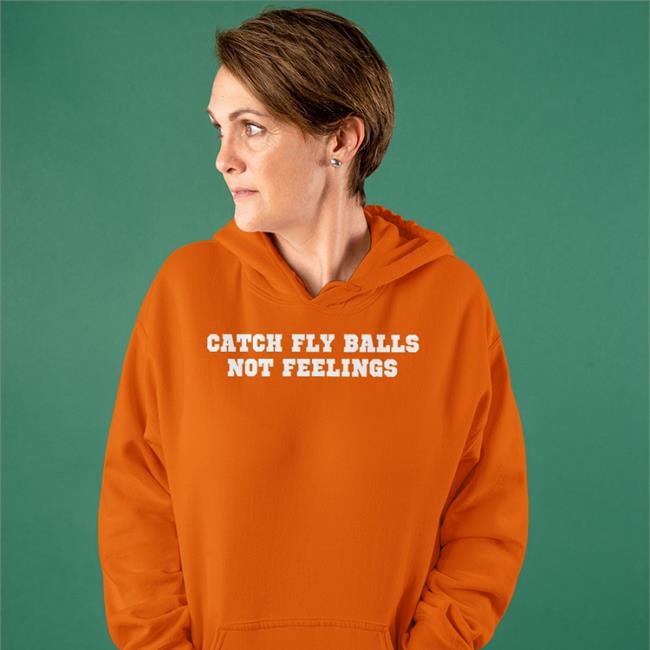 Homesweetballpark Store Black Catch Fly Balls Not Feelings Shirt