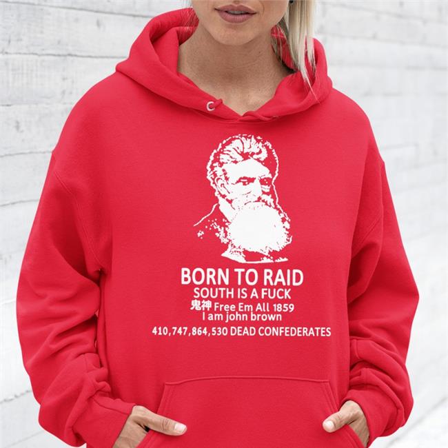 Born To Raid South Is A Fuck Free Em All 1859 New Shirt