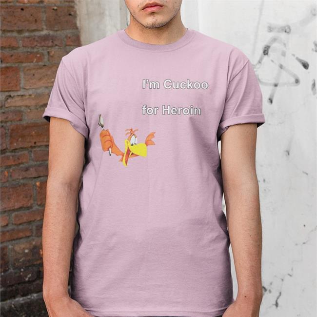 Shirts With Threatening Auras I'm Cuckoo For Heroin Shirt