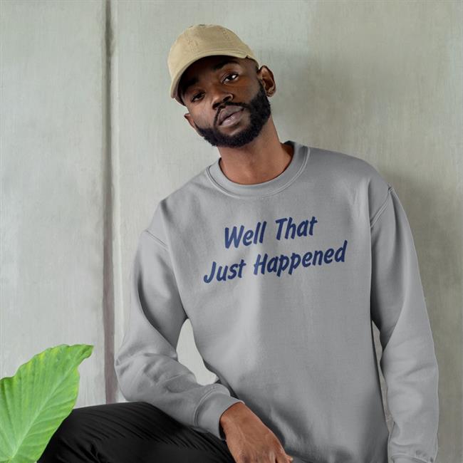 Well That Just Happened Hoodie
