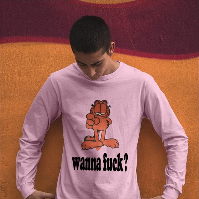 Shirts That Go Hard Garfield Wanna Fuck Tee Shirt Shirtsthtgohard