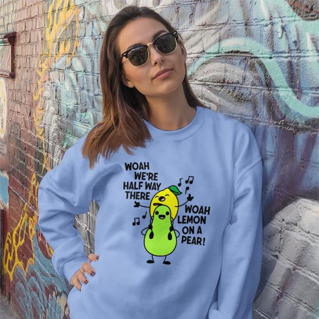 Woah We're Halfway There Woah Lemon On A Pear Shirt Cazbabyblu