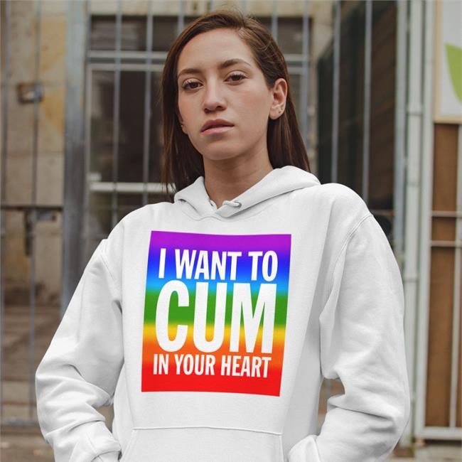 Funny I Want To Cum In Your Heart Shirt
