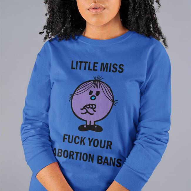Little Miss Fuck Your Abortion Bans Shirt Aclu
