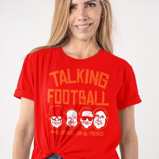 Talking Football With Bengal Jim And Friends T Shirts Cincyshirts Store