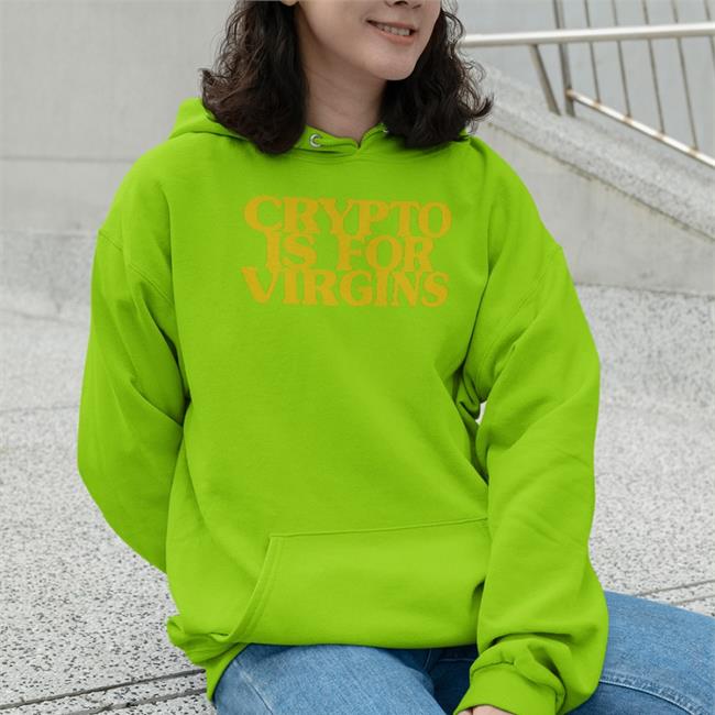 Shirts That Go Hard Crypto Is For Virgins Shirt Shirtsthtgohard