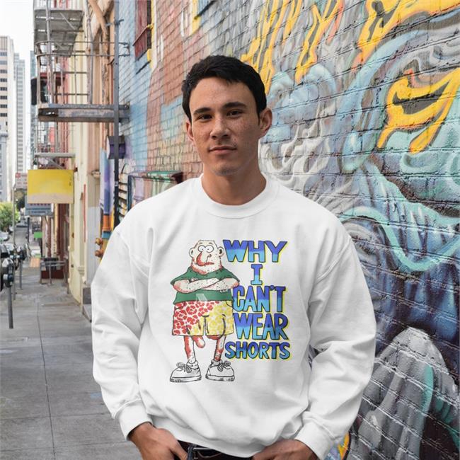 Boomer Core Why I Can't Wear Shorts Sweatshirt