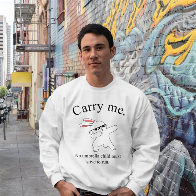 Carry Me No Umbrella Child Must Strive To Run Funny T Shirt Poorly Translated Shirts
