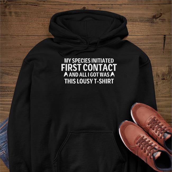 My Special Initiated First Contact And All Got Was This Louly T Shirt Hoodie Parks And Cons