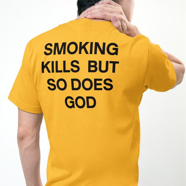 Smoking Kills But So Does God Hoodie