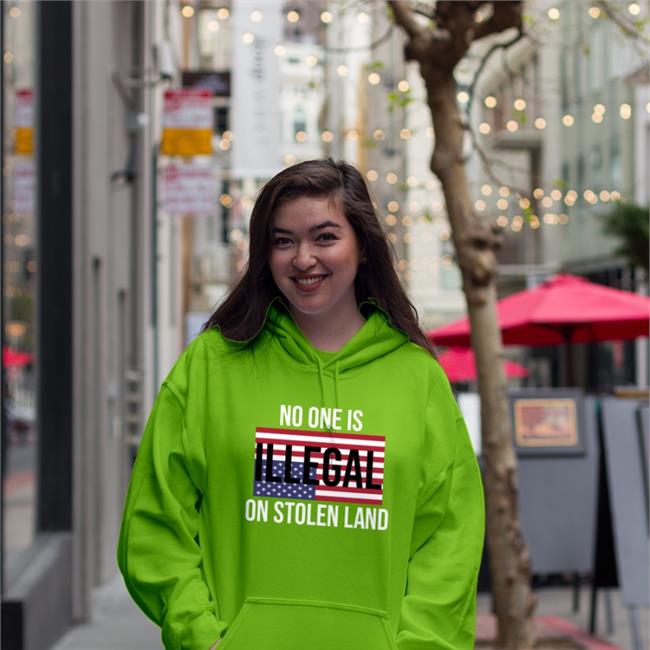 No One Is Illegal On Stolen Land Hoodie Nativeamerican.Usa