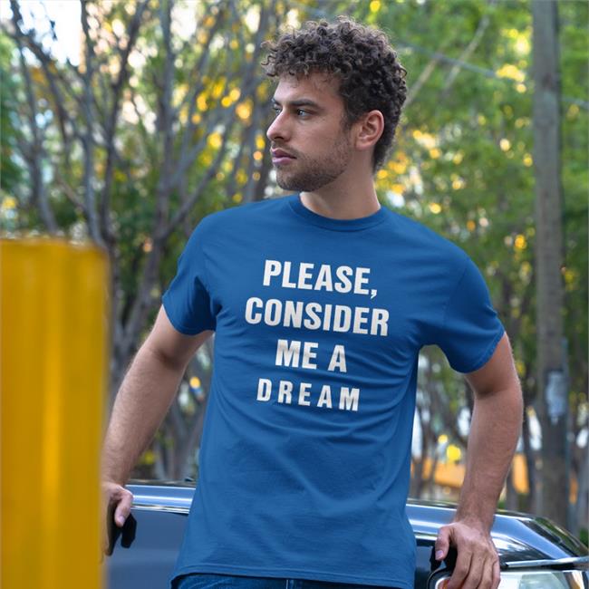 Poorly Translated Shirts Please Consider Me A Dream Shirt Pink