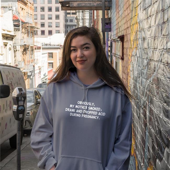 Weird Thrift Store Shirts Obviously My Mother Smoked Drank And Dropped Acid During Pregnancy Hoodie