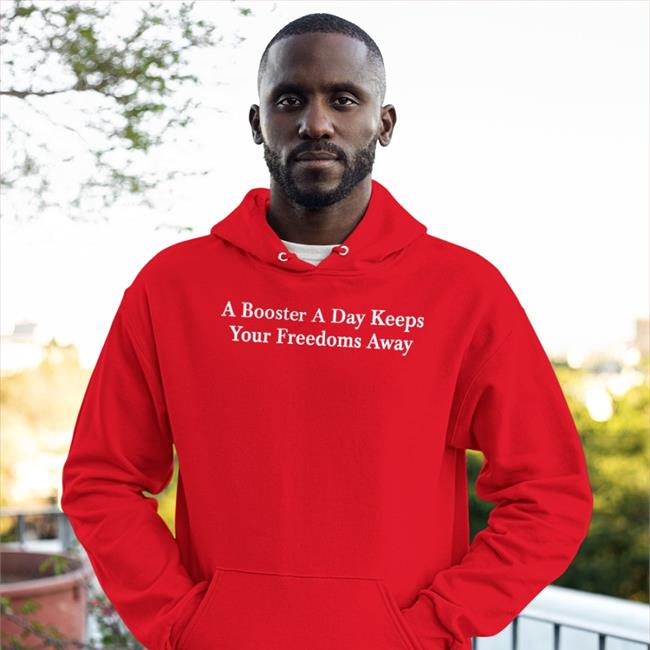Parody Apparel A Booster A Day Keeps Your Freedoms Away Tee Petrified Covid Parent