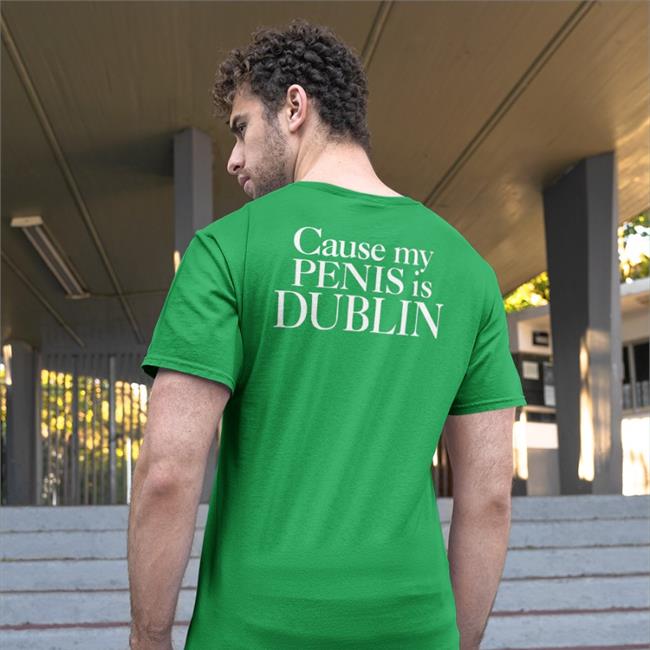 Shirtsthtgohard Cause My Penis Is Dublin Hoodie