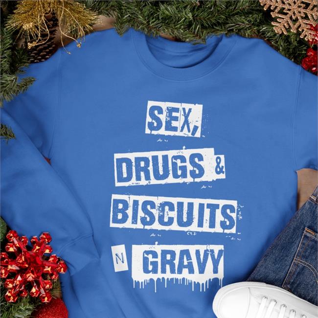 Sex Drugs Biscuits And Gravy New Shirt